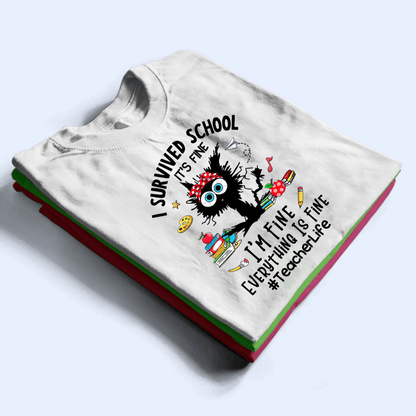 I Survived School Everything Is Fine - Personalized Custom T Shirt - Summer Break, Last Day Of School, Birthday, Loving, Funny Gift for Teacher, Kindergarten, Preschool, Pre K, Paraprofessional