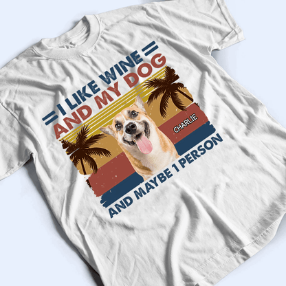 I Like Drinks And My Dogs  - Personalized Custom T Shirt - Birthday Gift For Dog Lover, Dog Dad, Dog Mom