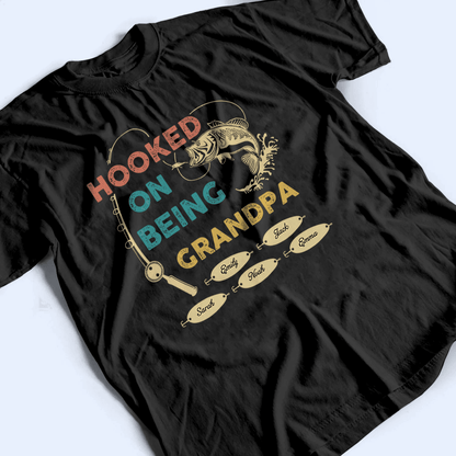 Hooked On Being Grandpa Fishing - Personalized Custom T Shirt - Father's Day Gift for Dad, Papa, Grandpa, Daddy, Dada