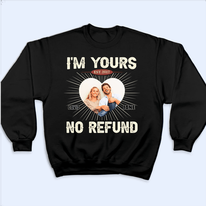I'm Yours, No Refund - Personalized Gift For Couples, Valentine's Day, Anniversary, Husband Wife, Girlfriend, Boyfriend, Her/Him | TShirt