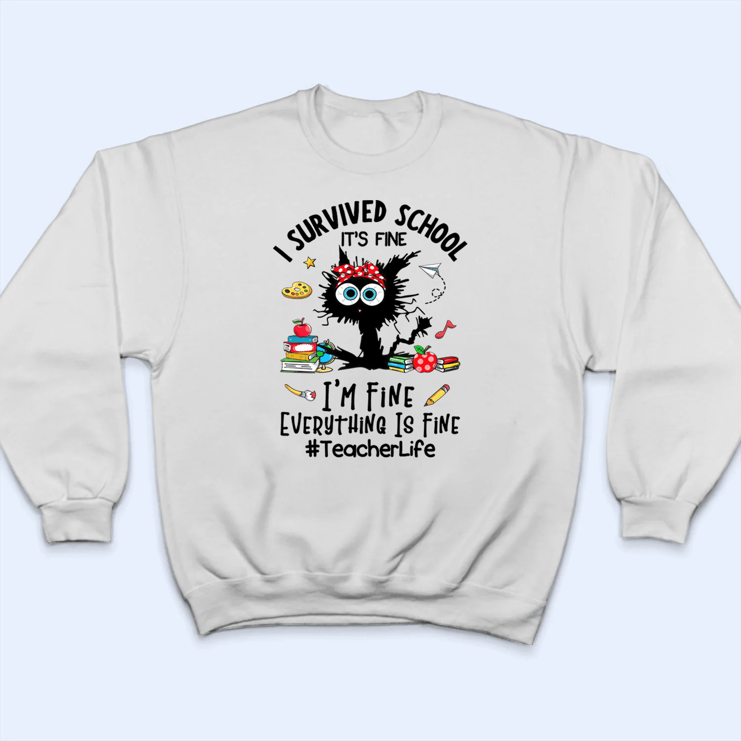 I Survived School Everything Is Fine - Personalized Custom T Shirt - Summer Break, Last Day Of School, Birthday, Loving, Funny Gift for Teacher, Kindergarten, Preschool, Pre K, Paraprofessional