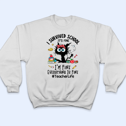 I Survived School Everything Is Fine - Personalized Custom T Shirt - Summer Break, Last Day Of School, Birthday, Loving, Funny Gift for Teacher, Kindergarten, Preschool, Pre K, Paraprofessional