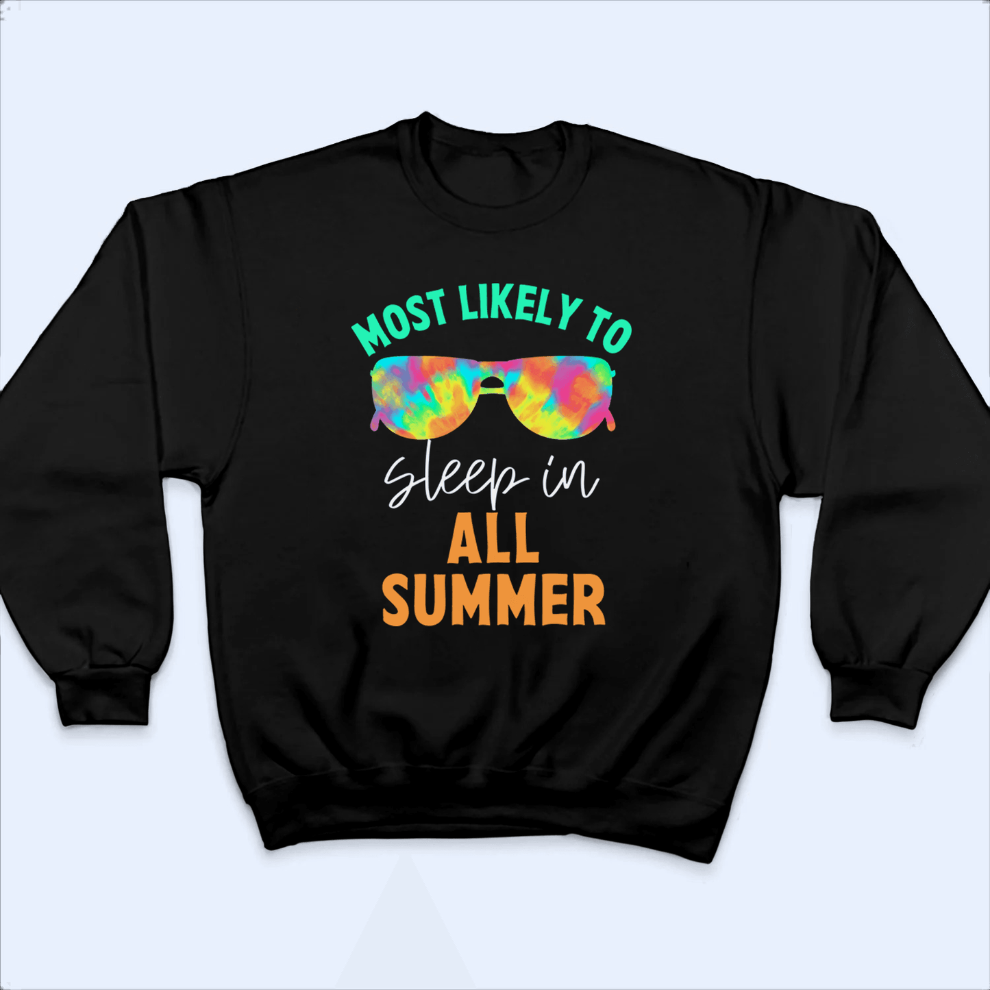 Most Likely to All Summer - Summer Break - Personalized Custom T Shirt - Birthday, Loving, Funny Gift for Teacher, Kindergarten, Preschool, Pre K, Paraprofessional
