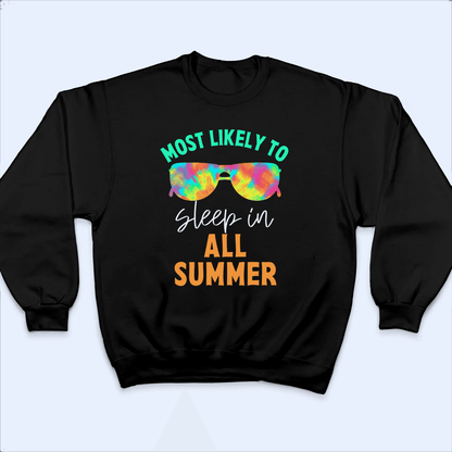 Most Likely to All Summer - Summer Break - Personalized Custom T Shirt - Birthday, Loving, Funny Gift for Teacher, Kindergarten, Preschool, Pre K, Paraprofessional