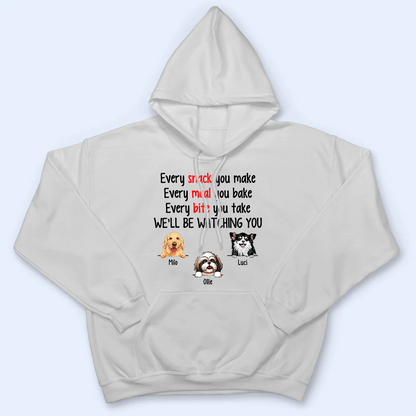 Every Snack You Make Funny Dogs - Personalized Custom T Shirt - Personalized Custom T Shirt - Birthday, Loving, Funny Gift for Dog Mom, Dog Dad, Dog Lovers, Pet Gifts for Him, Her