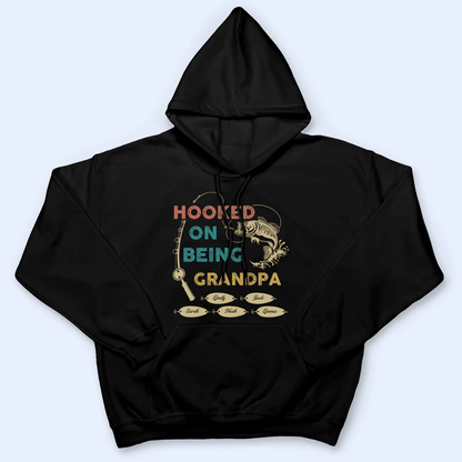 Hooked On Being Grandpa Fishing - Personalized Custom T Shirt - Father's Day Gift for Dad, Papa, Grandpa, Daddy, Dada