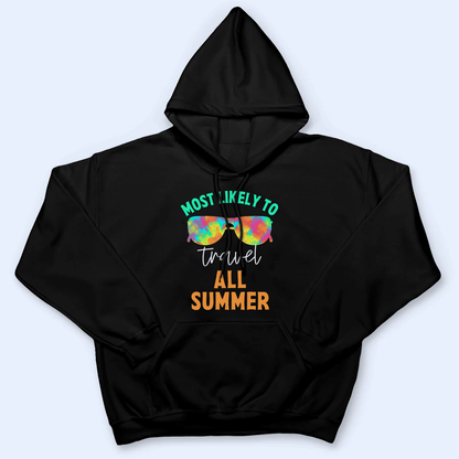 Most Likely to All Summer - Summer Break - Personalized Custom T Shirt - Birthday, Loving, Funny Gift for Teacher, Kindergarten, Preschool, Pre K, Paraprofessional