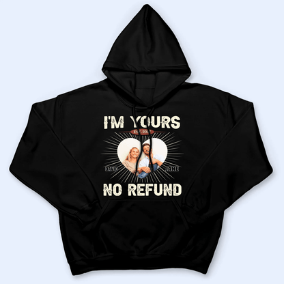 I'm Yours, No Refund - Personalized Gift For Couples, Valentine's Day, Anniversary, Husband Wife, Girlfriend, Boyfriend, Her/Him | TShirt