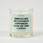 Smells Like My Favorite Coworker Gave Me This Candle Glass Candle