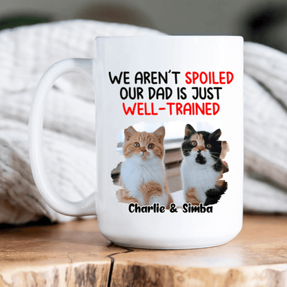 Custom Upload Photo Dog Mug - We Aren't Spoiled - Personalized Gift for Dog/Cat Lovers, Pet Lovers, Dog Mom, Cat Mom, Dog Dad, Cat Dad