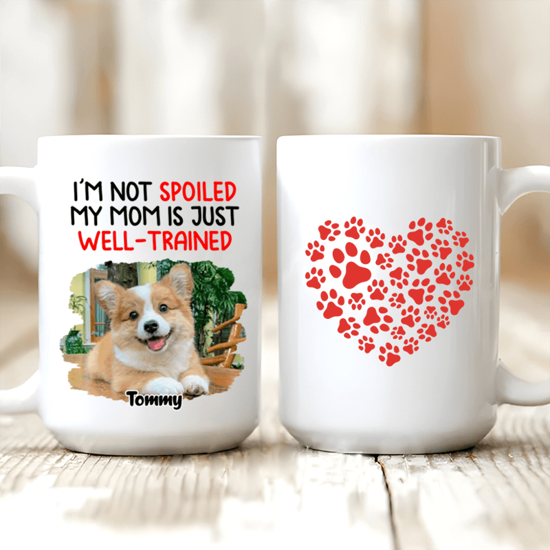 Custom Upload Photo Dog Mug - We Aren't Spoiled - Personalized Gift for Dog/Cat Lovers, Pet Lovers, Dog Mom, Cat Mom, Dog Dad, Cat Dad