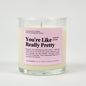 You're Like Really Pretty Glass Candle