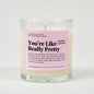 You're Like Really Pretty Glass Candle