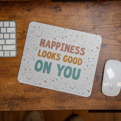 Happiness Looks Good on You - Mouse Pad