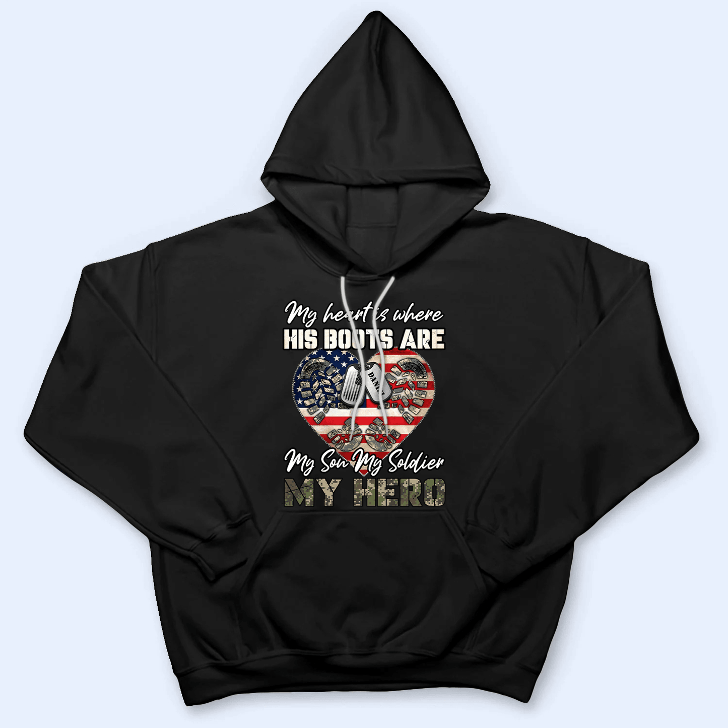My Heart Is Where His Boots Are, My Son My Soldier My Hero - Proud US Army, US Army - Memorial Day