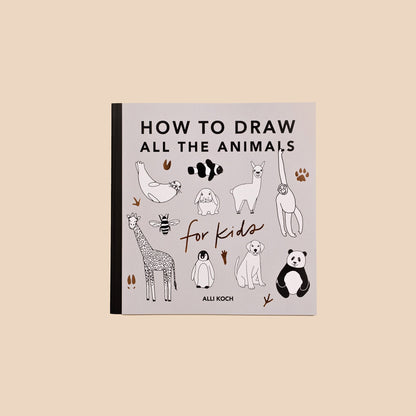 All the Animals: How to Draw Books for Kids