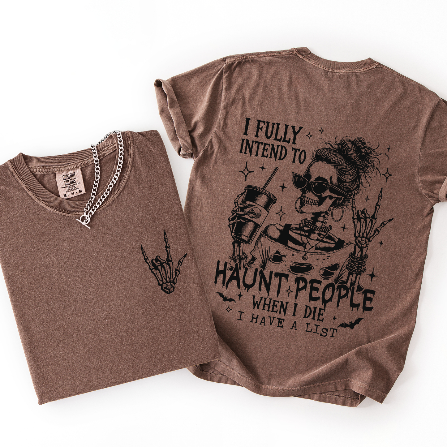 I Fully Intend To Haunt People When I Die, I Have A List, Skeleton, Funny, Sassy, Comfort Colors T-Shirt