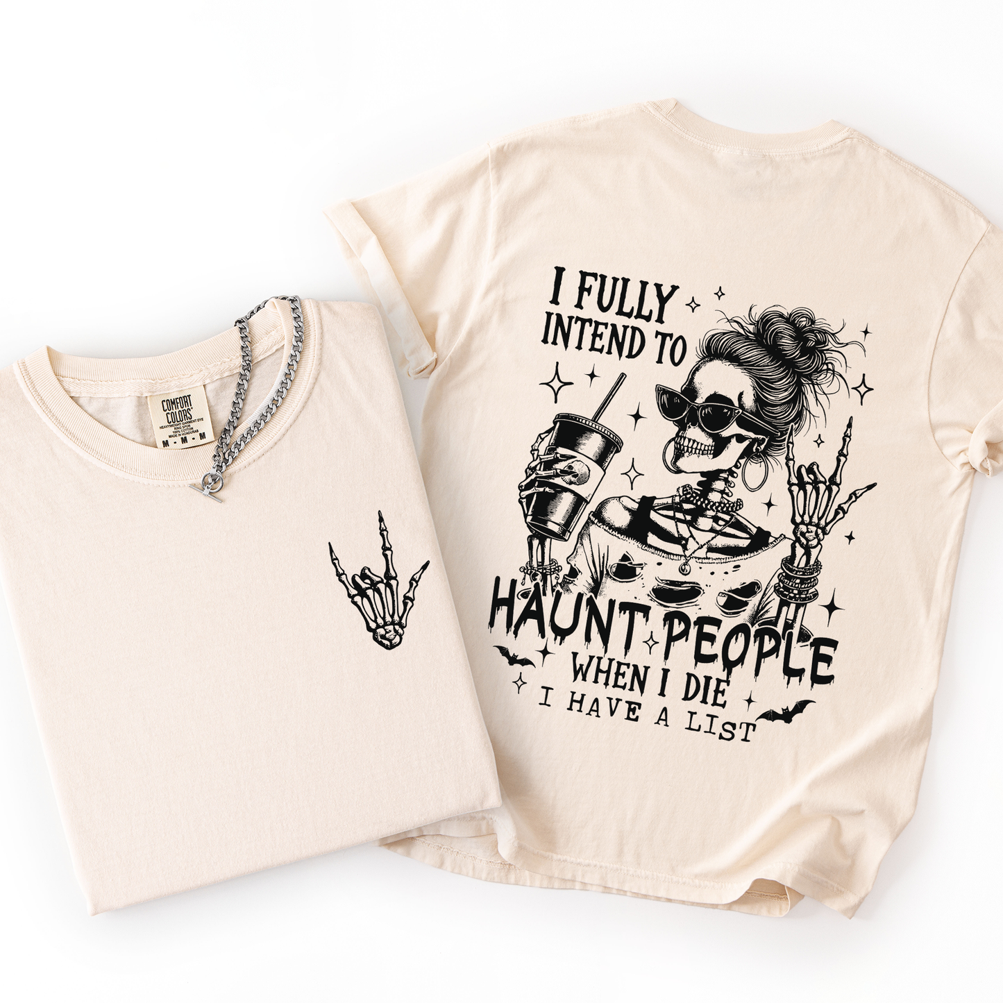 I Fully Intend To Haunt People When I Die, I Have A List, Skeleton, Funny, Sassy, Comfort Colors T-Shirt
