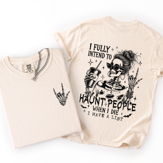 I Fully Intend To Haunt People When I Die, I Have A List, Skeleton, Funny, Sassy, Comfort Colors T-Shirt