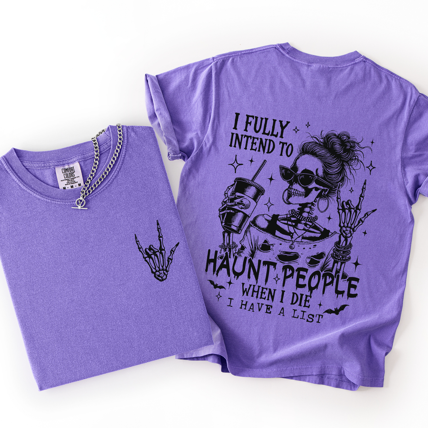 I Fully Intend To Haunt People When I Die, I Have A List, Skeleton, Funny, Sassy, Comfort Colors T-Shirt