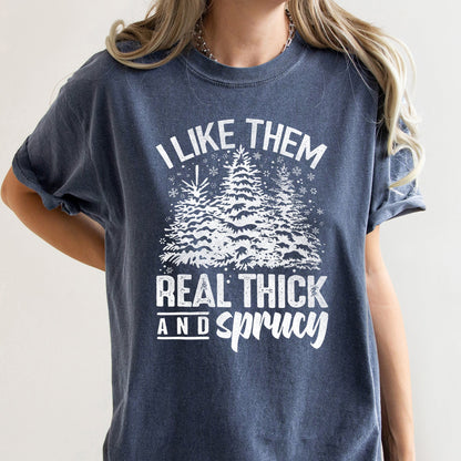 I Like Them Real Thick, Christmas, Retro, Funny, Baby Got Back, Mix, Pine Tree, Comfort Colors, Tshirt