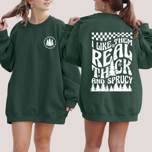 I Like Them Real Thick and Sprucy, Front and Back, Funny, Christmas, Movie, Retro Sweatshirt