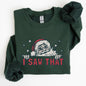 I Saw That, Christmas, Santa, Funny, Winter, Presents Sweatshirt
