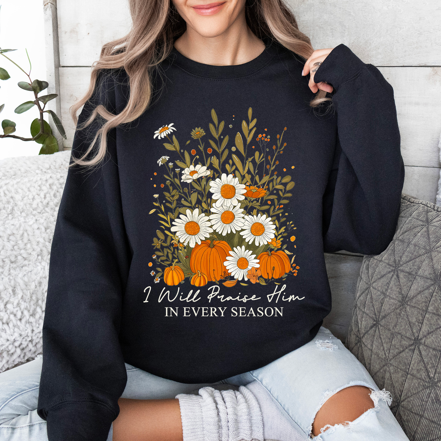 I Will Praise Him In Every Season, Psalm 34 1, Faith, Christian, Autumn, Pumpkin, Fall Sweatshirt