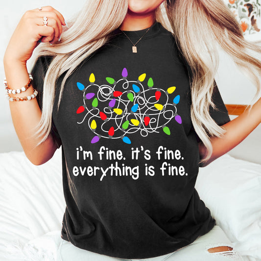 I'm Fine, It's Fine, Everything Is Fine, Christmas Lights, Stress, Sassy, Comfort Colors, Tshirt