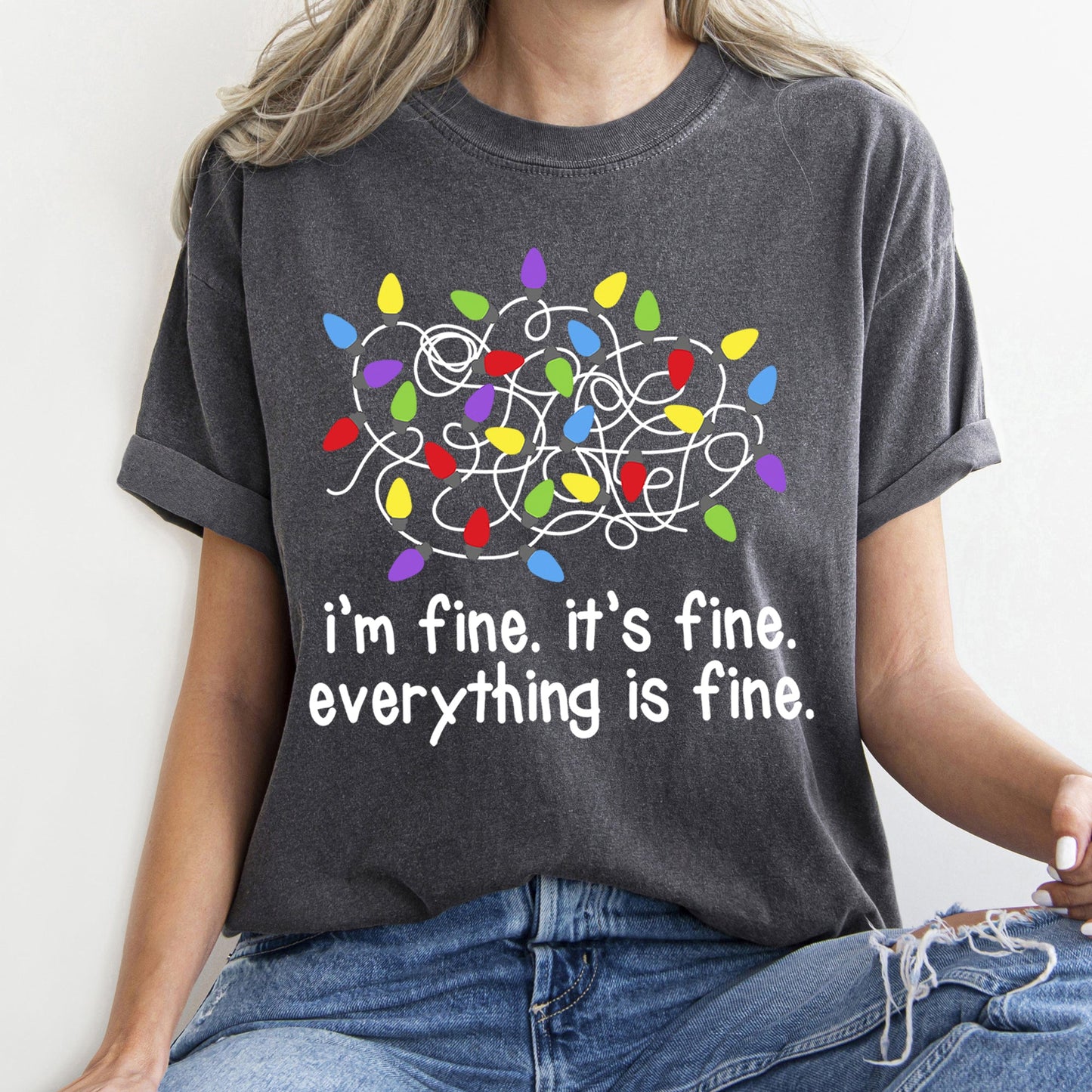 I'm Fine, It's Fine, Everything Is Fine, Christmas Lights, Stress, Sassy, Comfort Colors, Tshirt