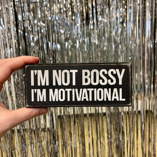 I'm Not Bossy, I'm Motivational Box Sign in Rustic Wood with White Let