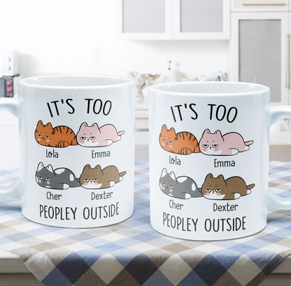 It's Too Peopley Outside - Personalized Custom Mug - Gift For Cat Lovers, Pet Lovers, Cat Mom, Cat Dad