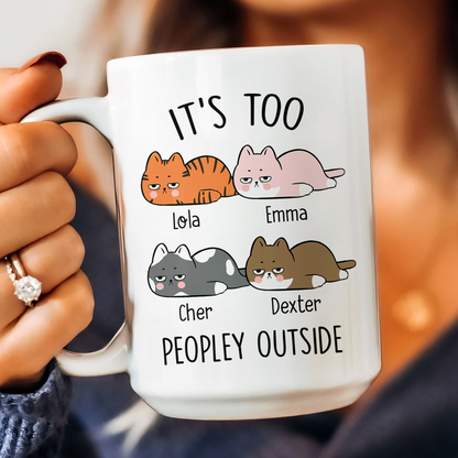 It's Too Peopley Outside - Personalized Custom Mug - Gift For Cat Lovers, Pet Lovers, Cat Mom, Cat Dad
