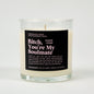 Bitch You're My Soulmate Glass Candle