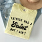 Patrick Was A Saint, Naughty, Funny, St Patrick's Day Comfort Colors Tshirt
