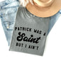 Patrick Was A Saint, Naughty, Funny, St Patrick's Day Comfort Colors Tshirt