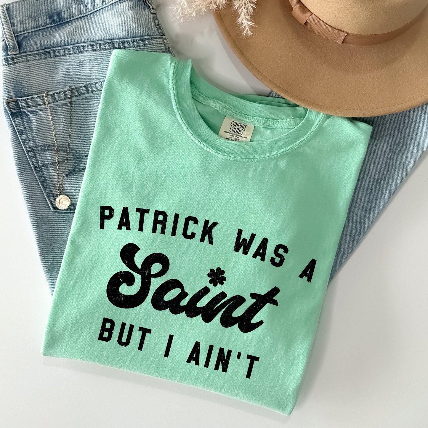 Patrick Was A Saint, Naughty, Funny, St Patrick's Day Comfort Colors Tshirt