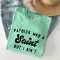 Patrick Was A Saint, Naughty, Funny, St Patrick's Day Comfort Colors Tshirt