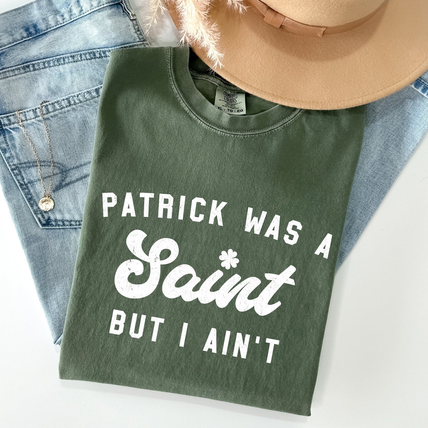 Patrick Was A Saint, Naughty, Funny, St Patrick's Day Comfort Colors Tshirt
