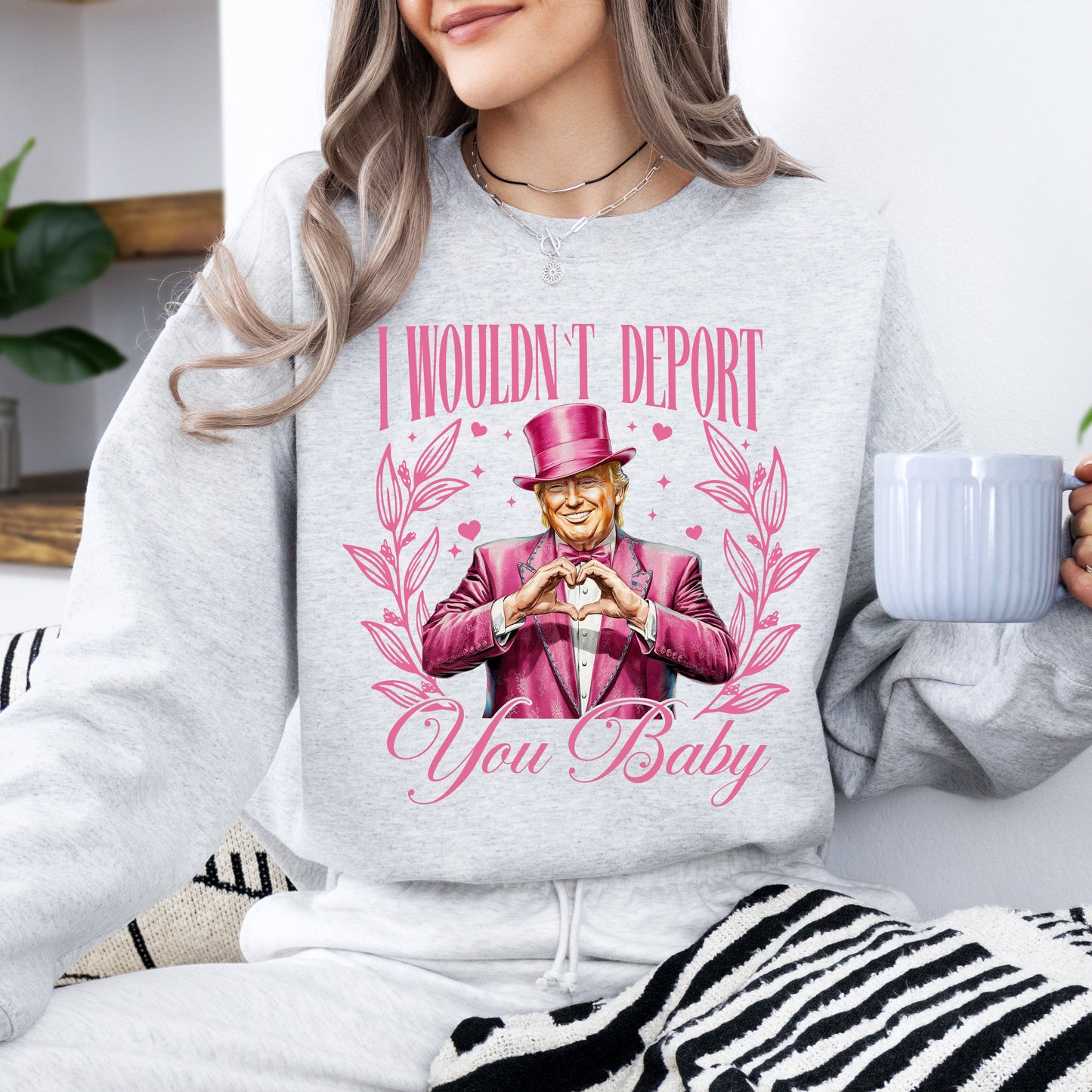 I Wouldn't Deport You Baby, Trump, Funny, Valentine's Day, Love Sweatshirt