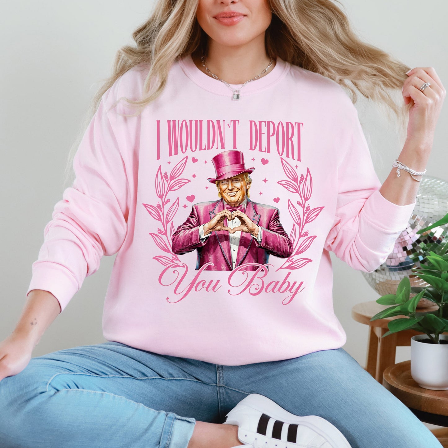 I Wouldn't Deport You Baby, Trump, Funny, Valentine's Day, Love Sweatshirt