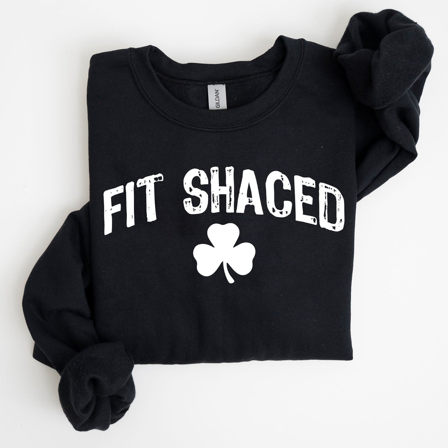 Fit Shaced, Funny, Irish, Lucky, St. Paddy's Day, Clover, Shamrock, Lucky Charm, St Patrick's Day Sweatshirt