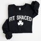 Fit Shaced, Funny, Irish, Lucky, St. Paddy's Day, Clover, Shamrock, Lucky Charm, St Patrick's Day Sweatshirt