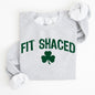 Fit Shaced, Funny, Irish, Lucky, St. Paddy's Day, Clover, Shamrock, Lucky Charm, St Patrick's Day Sweatshirt