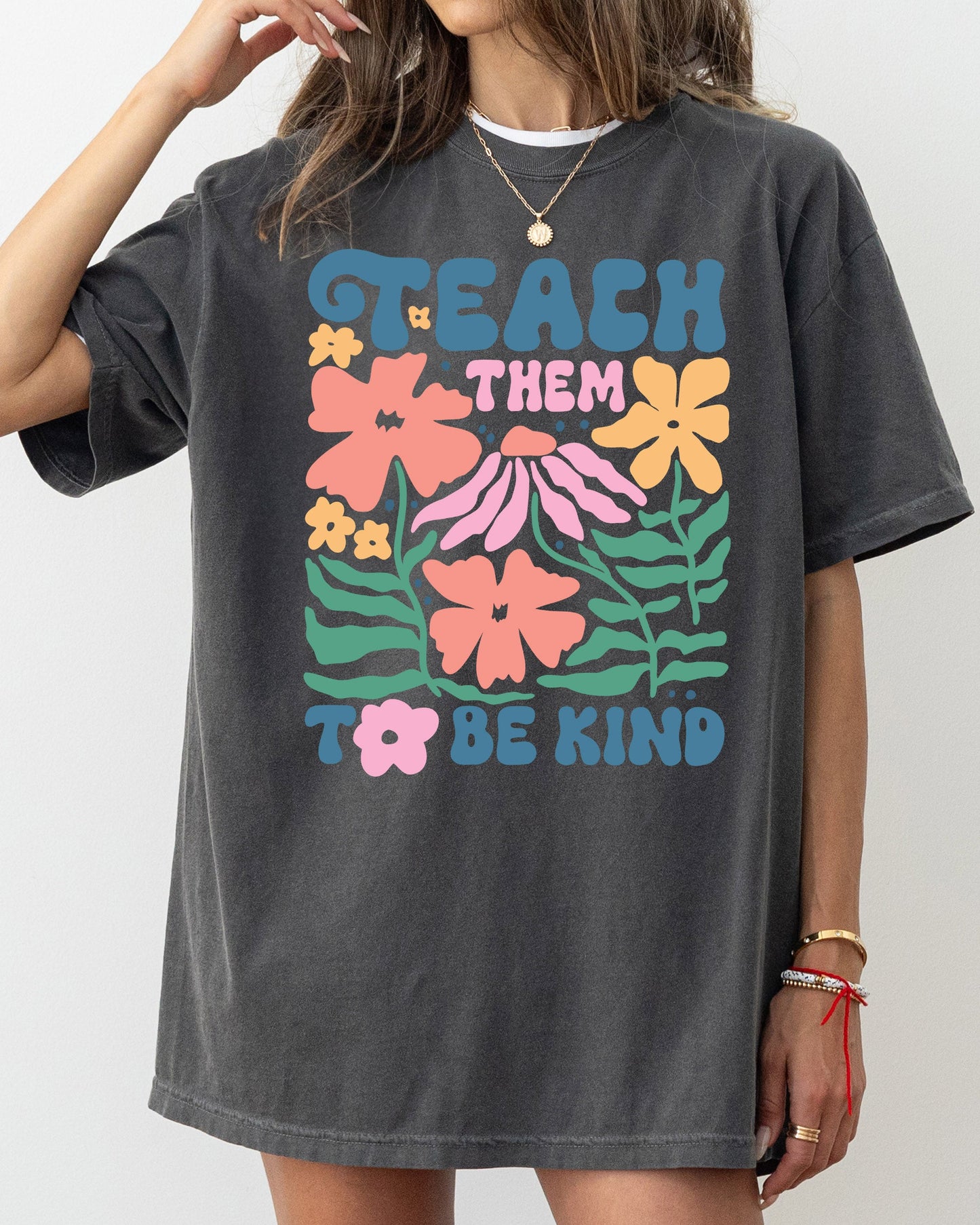 Teach Them To Be Kind, Teacher, Boho, Floral, Back to School, First Day of School, Cute, Teacher Appreciation, Coquette, Comfort Colors T-Shirt