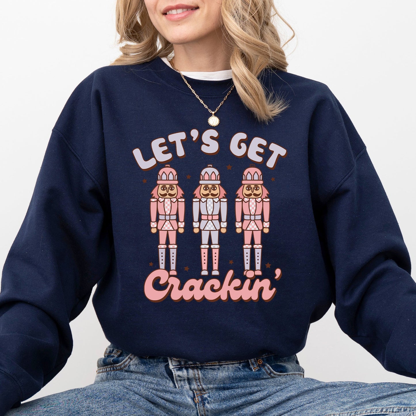 Let's Get Crackin, Nutcrackers, Christmas, Ballet, Santa, Winter, Xmas Sweatshirt