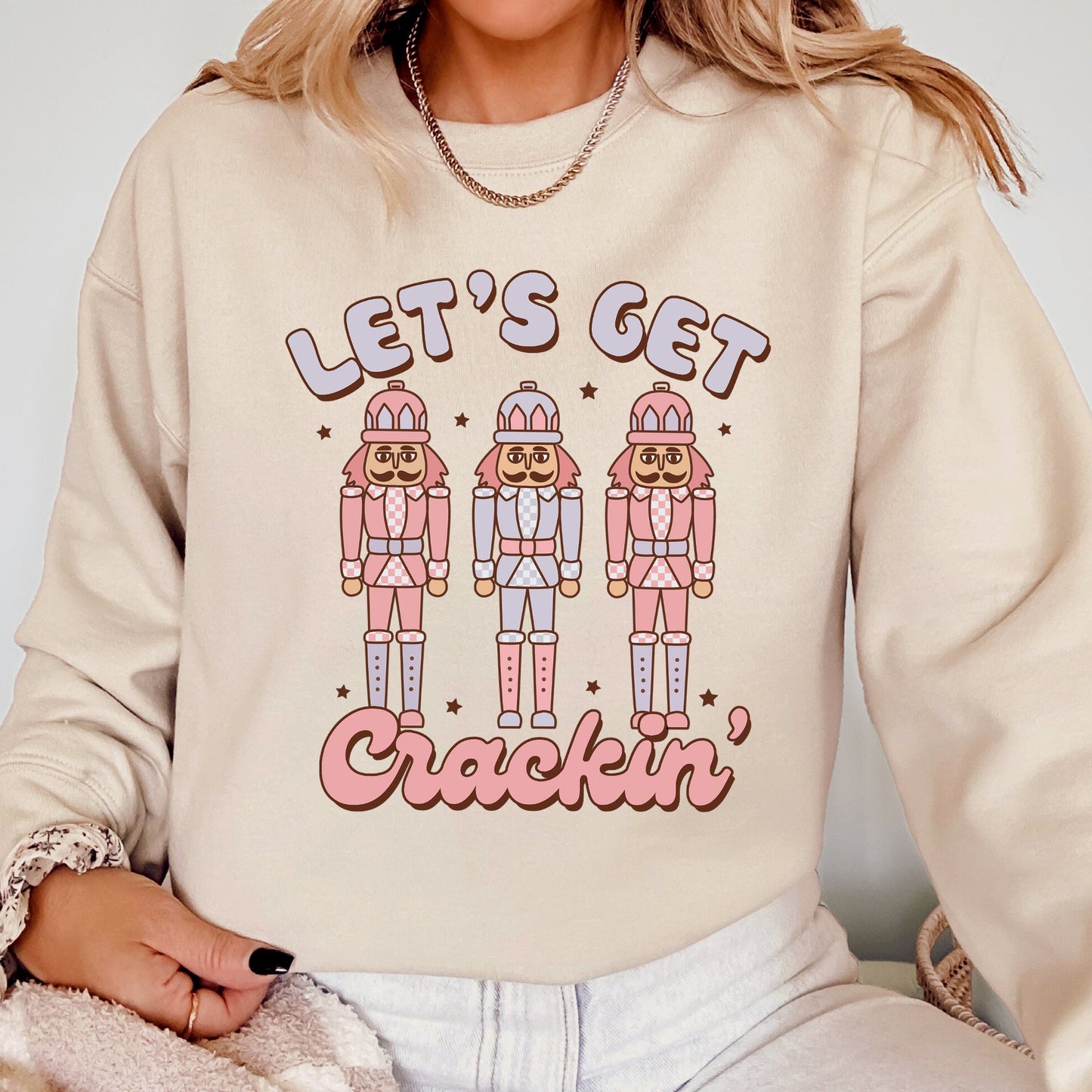 Let's Get Crackin, Nutcrackers, Christmas, Ballet, Santa, Winter, Xmas Sweatshirt