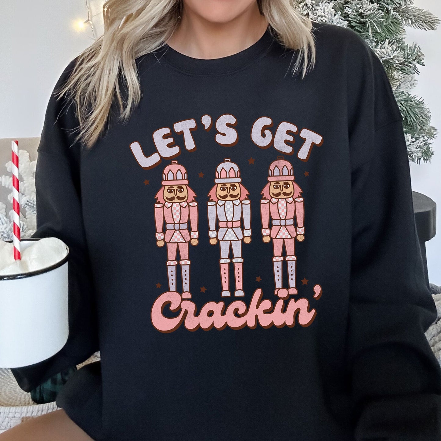 Let's Get Cracking, Nutcracker, Christmas Sweatshirt