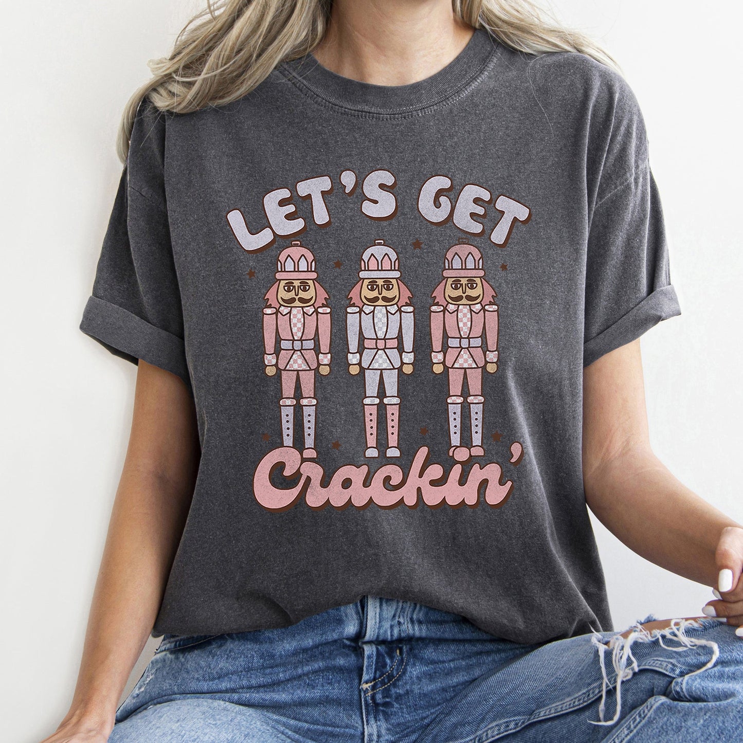 Let's Get Cracking, Nutcracker, Christmas, Retro, Comfort Colors, Tshirt