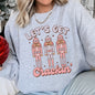 Let's Get Cracking, Nutcracker, Christmas Sweatshirt
